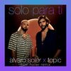 Alvaro Soler & Topic - Solo Para Ti