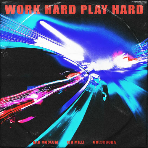 Rad Museum, Kid Milli, GOLDBUDDA – WORK HARD PLAY HARD – Single