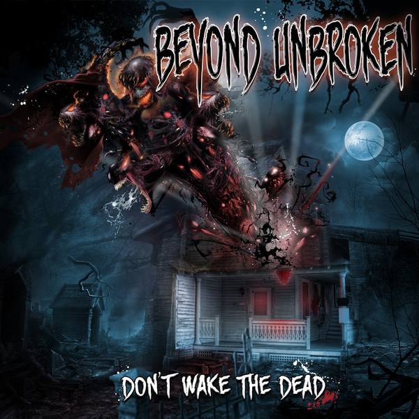 Beyond Unbroken - Don't Wake the Dead [EP] (2017)