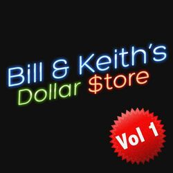 Bill & Keith’s Dollar Store, Vol. 1