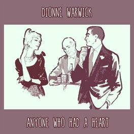 Dionne Warwick Anyone Who Had A Heart Music Streaming Listen