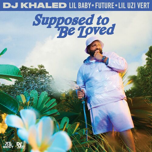 SUPPOSED TO BE LOVED - DJ Khaled