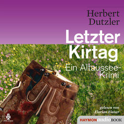 Letzter Kirtag (Ein Altaussee-Krimi)