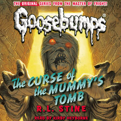 The Curse of the Mummy's Tomb - Classic Goosebumps 6 (Unabridged)