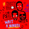 PARTY FAVORM/ASAP FERG/JUICY J - Wait a Minute