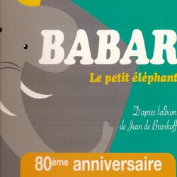 Babar le petit éléphant, d'après Jean de Brunhoff (80e anniversaire)
