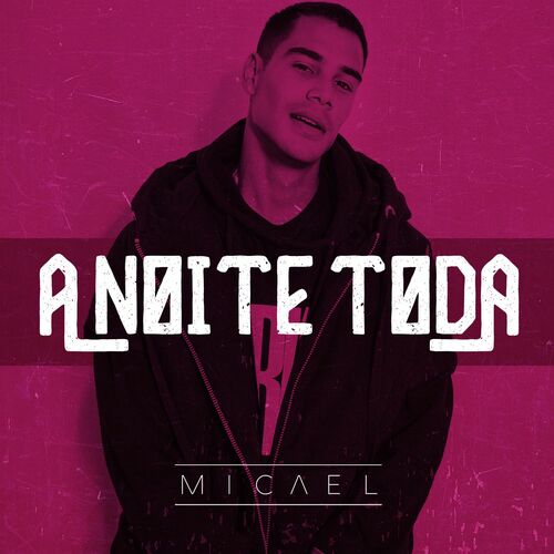 Baixar Single A noite toda, Baixar CD A noite toda, Baixar A noite toda, Baixar Música A noite toda - Micael 2018, Baixar Música Micael - A noite toda 2018