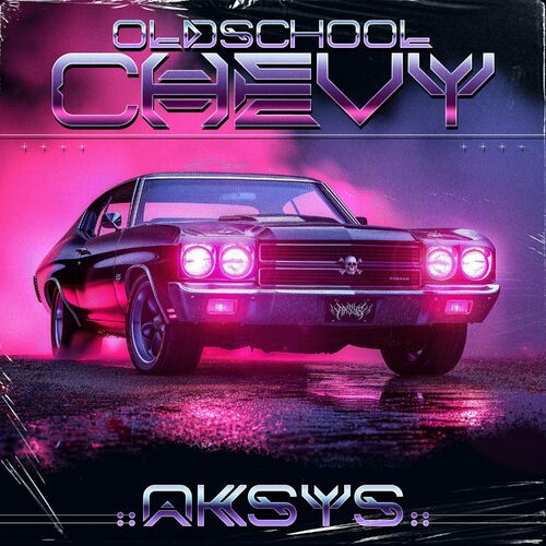 AKSYS - Oldschool Chevy (2024)