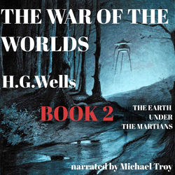 The War of the Worlds (Book 2: The Earth Under the Martians)