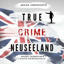 True Crime Neuseeland (Wahre Verbrechen Echte Kriminalfälle)