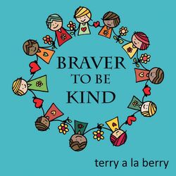 Braver to Be Kind