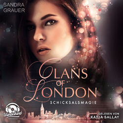 Schicksalsmagie - Clans of London, Band 2 (ungekürzt)