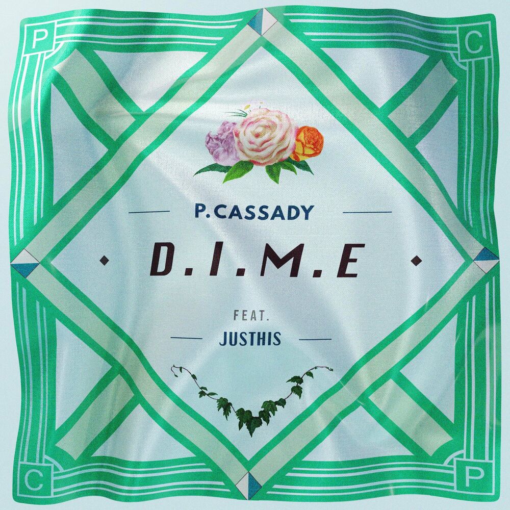 P. Cassady – D.I.M.E (Feat. JUSTHIS) – Single