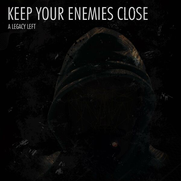 A Legacy Left - Keep Your Enemies Close [EP] (2020)