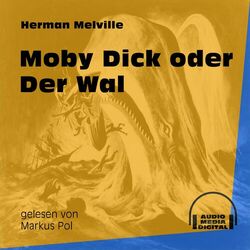 Moby Dick oder Der Wal (Ungekürzt)