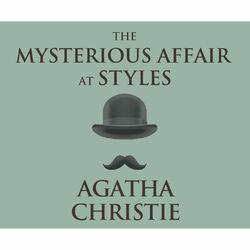 The Mysterious Affair at Styles - A Hercule Poirot Mystery 1 (Unabridged)