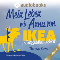 Mein Leben mit Anna von IKEA - Junggesellenabschied - Anna von IKEA-Reihe, Band 3 (Ungekürzt)