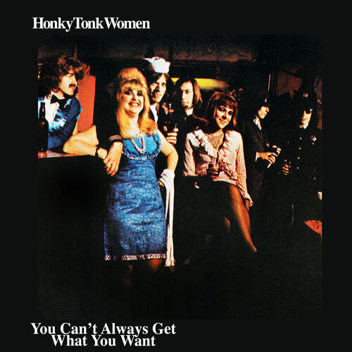 The Rolling Stones - Honky Tonk Women / You Can't Always Get What You Want: letras y canciones | Deezer