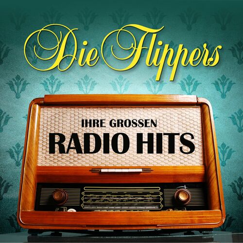 Die Flippers Ihre großen Radio Hits MusikStreaming