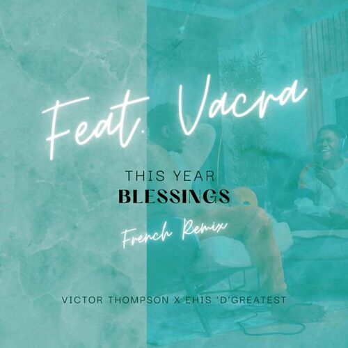 THIS YEAR (Blessings) (French Remix) - Victor Thompson
