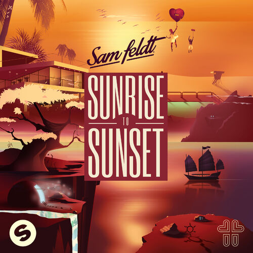 Sunrise To Sunset - Sam Feldt