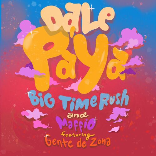 Dale Pa' Ya (feat. Gente de Zona) - Big Time Rush