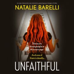 Unfaithful - An unputdownable and absolutely gripping psychological thriller (Unabridged)