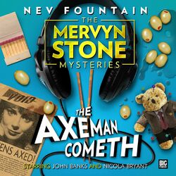 The Mervyn Stone Mysteries - The Axeman Cometh (Audiodrama Unabridged)