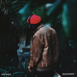 Mcclenney Get Back Lyrics And Songs Deezer