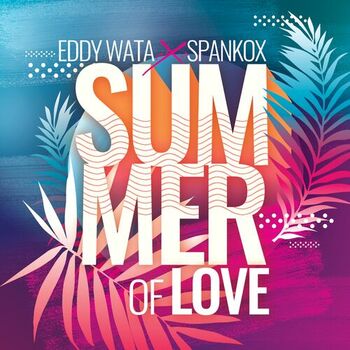 Eddy Wata Summer Of Love Extended Mix Listen With Lyrics Deezer