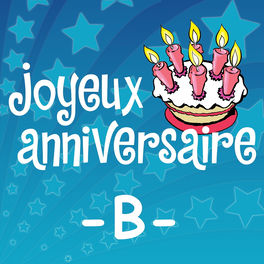 Joyeux Anniversaire Prenoms Garcons B Chansons Et Paroles Deezer