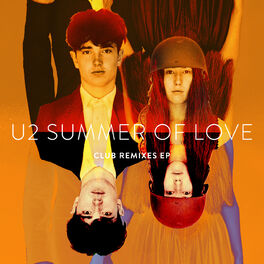 U2 Summer Of Love Club Remixes Lyrics And Songs Deezer