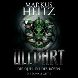 Die Quellen des Bösen (Ulldart 6) (Die Dunkle Zeit 6)