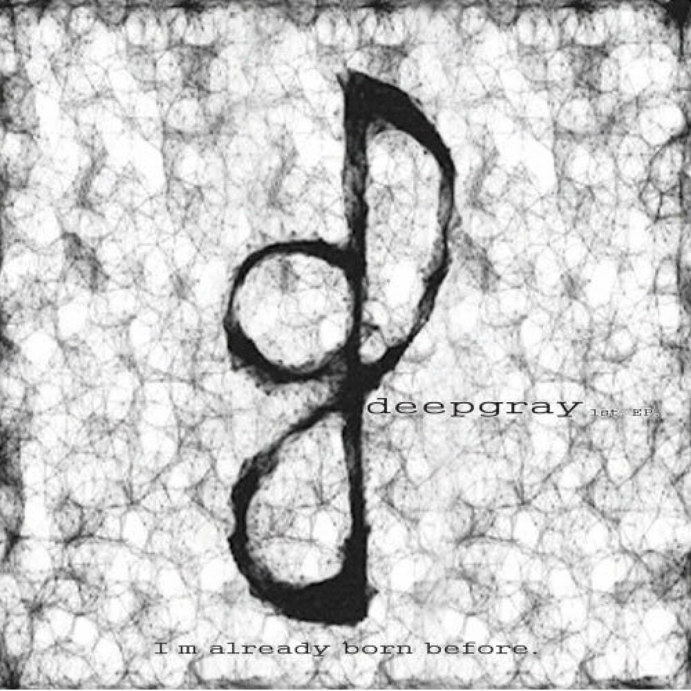 deepgray – I’m already born before – EP