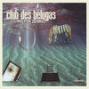 Club Des Belugas - Please Don't Tease