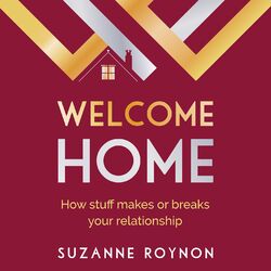 Welcome Home - How stuff makes or breaks your relationship (Unabridged) Audiobook