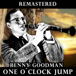 Benny Goodman One O Clock Jump Remastered Music Streaming Listen On Deezer