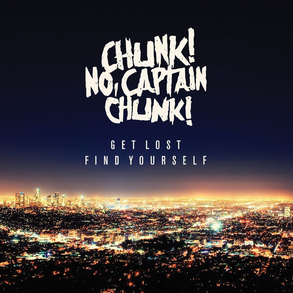 Chunk! No, Captain Chunk! - Get Lost, Find Yourself (2015)
