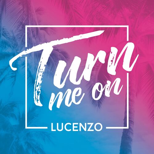 Turn Me On - Lucenzo