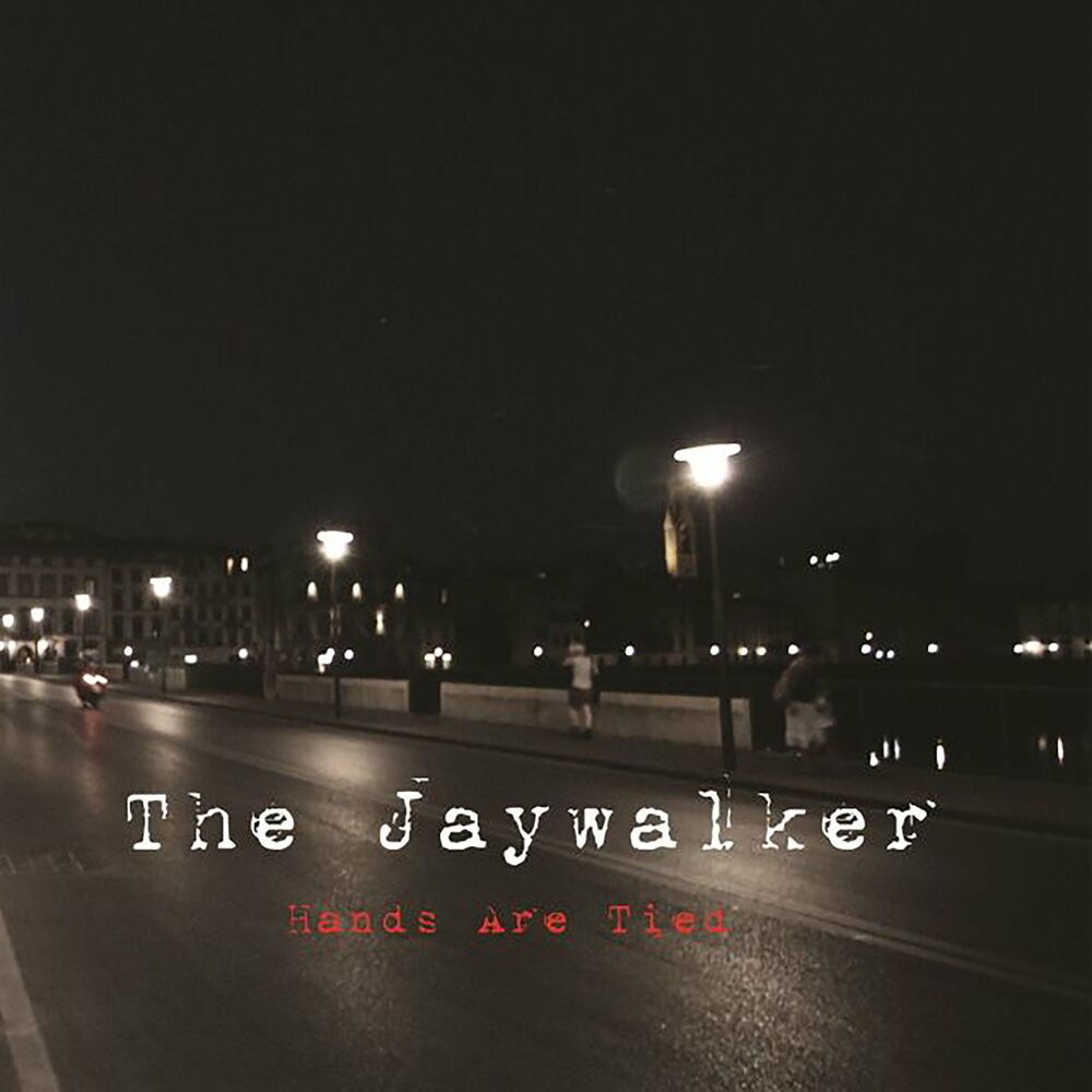 The Jaywalker – Hands Are Tied