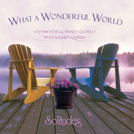 Dan Gibson's Solitudes - What a Wonderful World