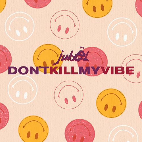 Don't Kill My Vibe - Jubel