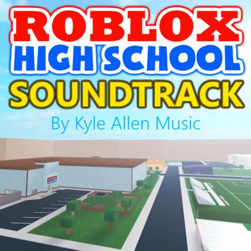 Kyle Allen Music Roblox High School Original Game Soundtrack Music Streaming Listen On Deezer - roblox high school
