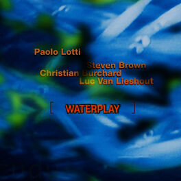 Paolo Lotti with Steven Brown . Christian Burchard . Luc Van Lieshout - Waterplay