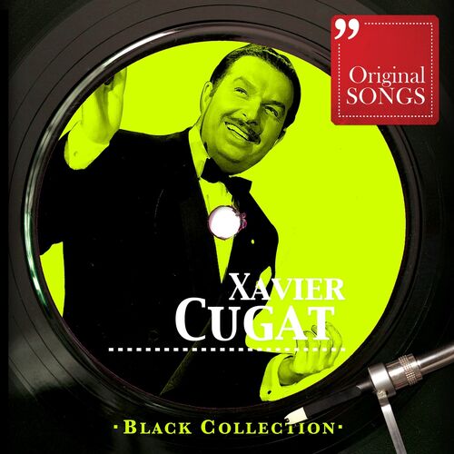 Xavier Cugat Black Collection Xavier Cugat Lyrics And Songs Deezer