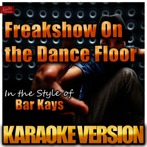 Ameritz Top Tracks Freakshow On The Dance Floor In The Style Of