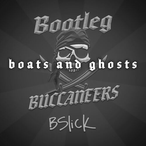 Bslick Bootleg Buccaneers Boats And Ghosts Original Soundtrack Music Streaming Listen On Deezer - bootleg vesteria roblox