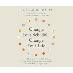 Change Your Schedule, Change Your Life (Unabridged)