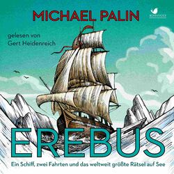 Erebus (Ein Schiff, zwei Fahrten und das weltweit größte Rätsel auf See)