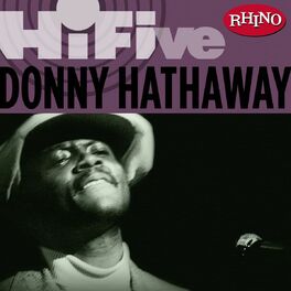 Donny Hathaway Rhino Hi Five Donny Hathaway Lyrics And Songs Deezer